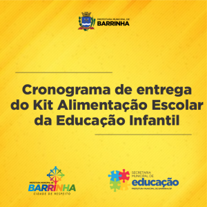 PREFEITURA DE BARRINHA DIVULGA CRONOGRAMA DE ENTREGA DO KIT ALIMENTAÇÃO ESCOLAR DA EDUCAÇÃO INFANTIL