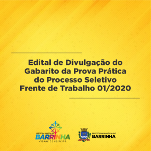 PREFEITURA MUNICIPAL DE BARRINHA Edital de Divulgação da Data da Prova Prática do Processo Seletivo Frente de Trabalho 01/2020.