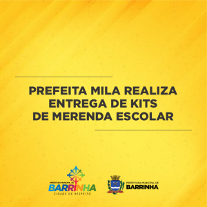 PREFEITA MILA REALIZA ENTREGA DE KITS DE MERENDA ESCOLAR