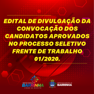 EDITAL DE DIVULGAÇÃO DA CONVOCAÇÃO DOS CANDIDATOS APROVADOS NO PROCESSO SELETIVO FRENTE DE TRABALHO 01/2020.