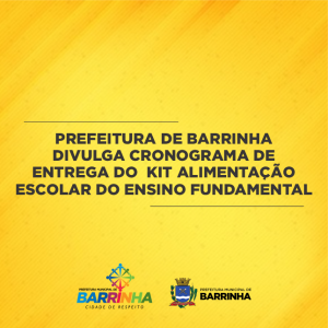 PREFEITURA DE BARRINHA DIVULGA CRONOGRAMA DE ENTREGA DO KIT ALIMENTAÇÃO ESCOLAR DO ENSINO FUNDAMENTAL