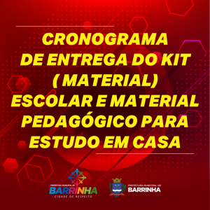 CRONOGRAMA DE ENTREGA DO KIT ( MATERIAL) ESCOLAR E MATERIAL PEDAGÓGICO PARA ESTUDO EM CASA