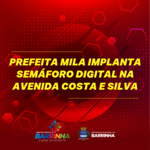 PREFEITA MILA IMPLANTA SEMÁFORO DIGITAL NA AVENIDA COSTA E SILVA