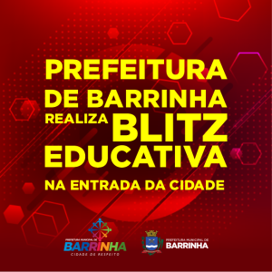 PREFEITURA DE BARRINHA REALIZA BLITZ EDUCATIVA NA ENTRADA DA CIDADE